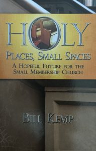 Holy Places, Small Spaces: A Hopeful Future For The Small Membership Church cover