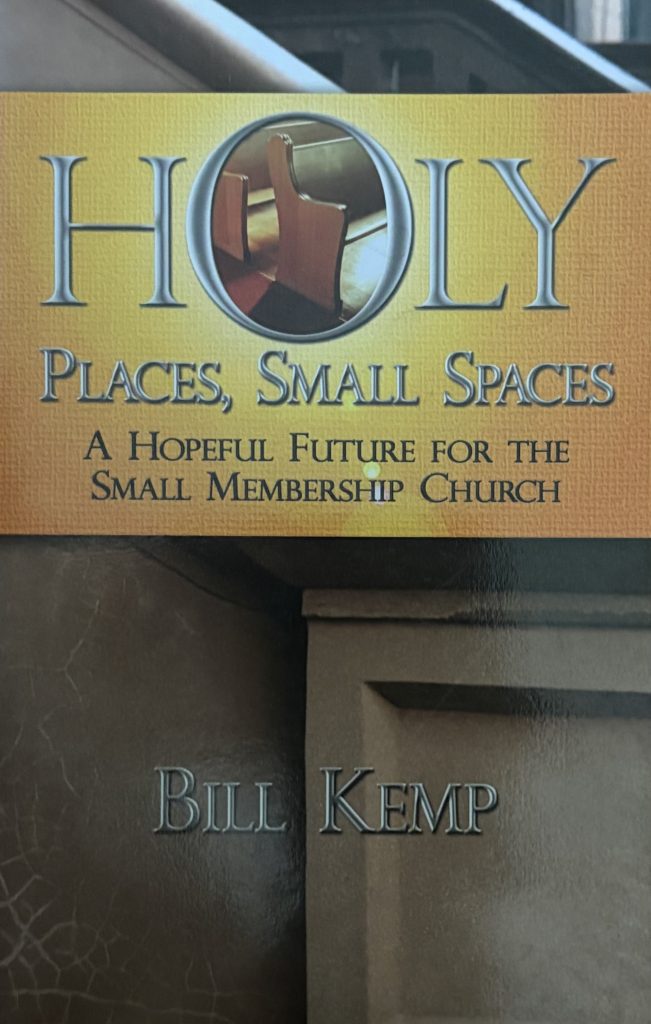 Holy Places, Small Spaces: A Hopeful Future For The Small Membership Church cover