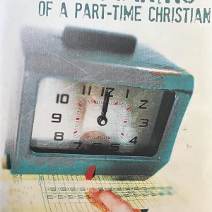 The Unmaking of a part-time christian